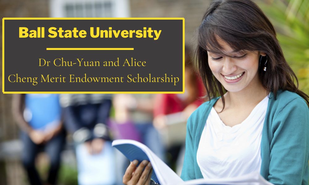 Ball State University Dr Chu-Yuan and Alice Cheng Merit Endowment Scholarship