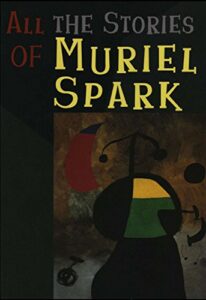 All the Stories of Muriel Spark