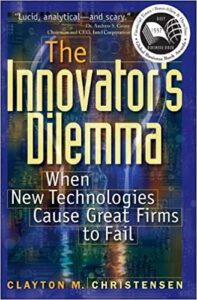 The Innovator’s Dilemma When New Technologies Cause Great Firms to Fail, by Clayton M. Christensen