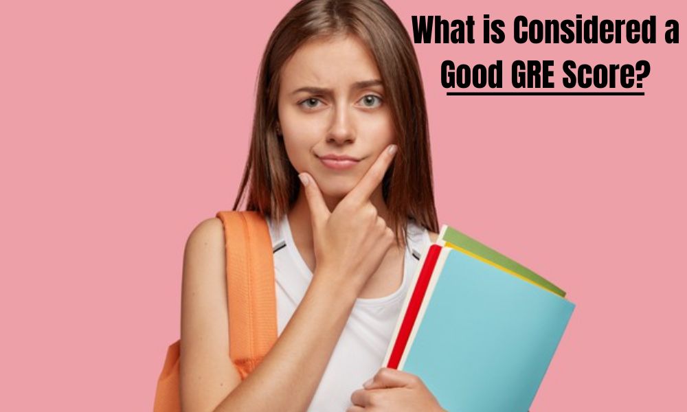 What is Considered a Good GRE Score