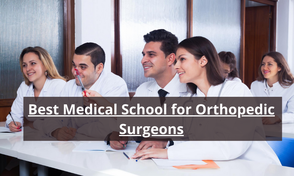 Best Medical Schools for Orthopedic Surgeons