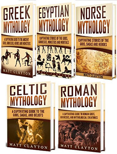 Mythology: A Captivating Guide to Greek Mythology, Egyptian Mythology, Norse Mythology, Celtic Mythology and Roman Mythology Kindle Edition