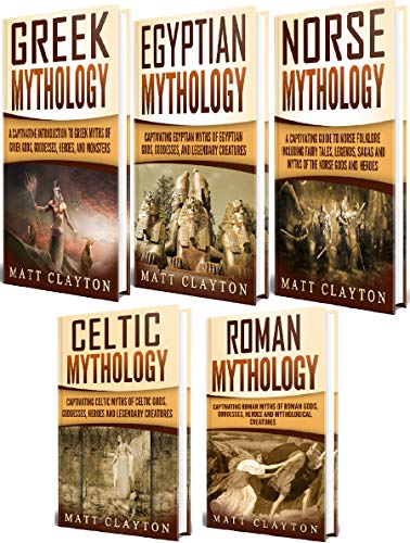 Mythology: Captivating Greek, Egyptian, Norse, Celtic and Roman Myths of Gods, Goddesses, Heroes, and Monsters Kindle Edition