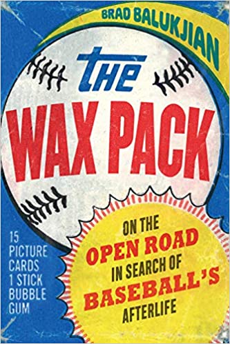 The Wax Pack: On the Open Road in Search of Baseball’s Afterlife Hardcover – Illustrated, April 1, 2020