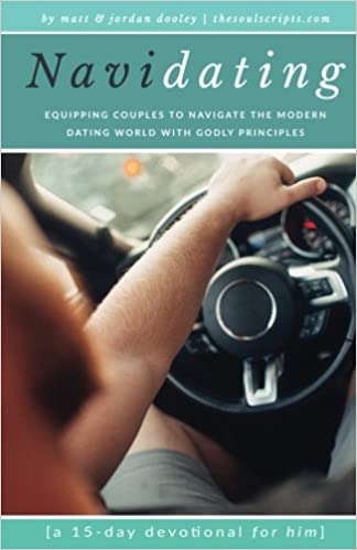 NaviDating: A 15-Day Devotional for Him: Equipping Couples to Navigate the Modern Dating World with Godly Principles 