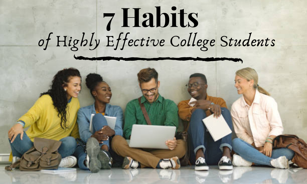 7 habits of highly effective college students