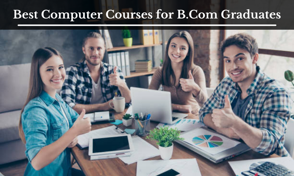 Best Computer Courses for B.Com Graduates