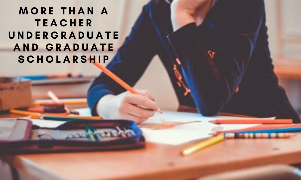 More Than A Teacher Undergraduate and Graduate Scholarship