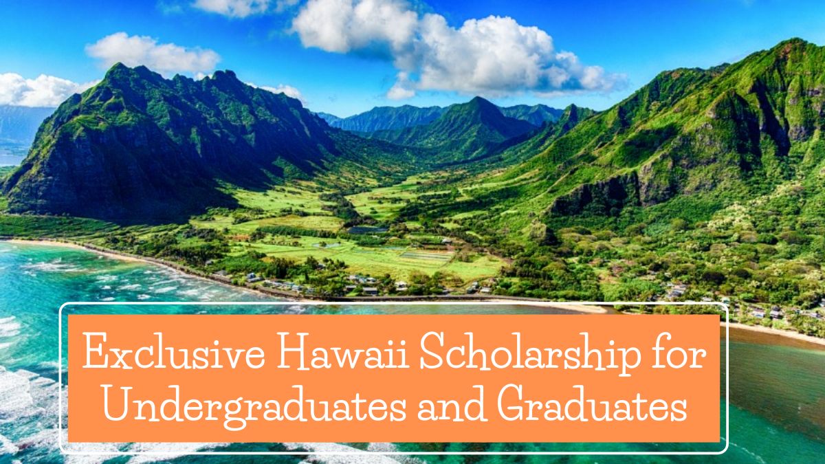 Exclusive Hawaii Scholarship for Undergraduates and Graduates