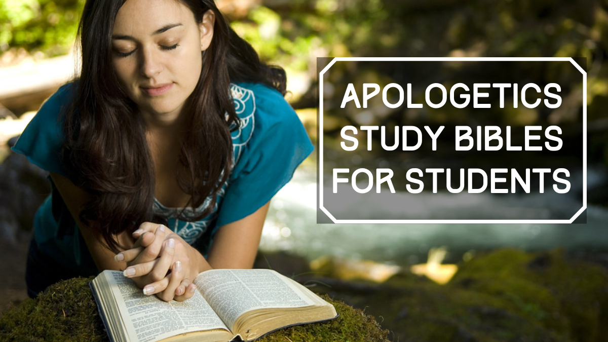 Apologetics Study Bibles for Students