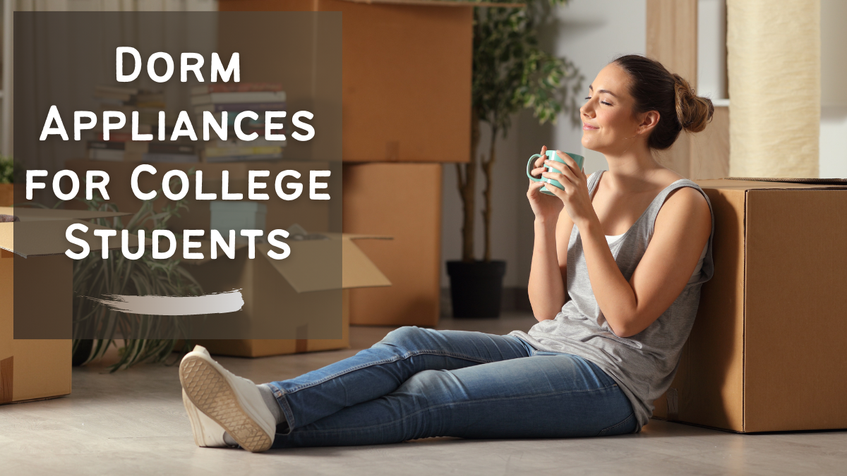 Dorm Appliances for College Students
