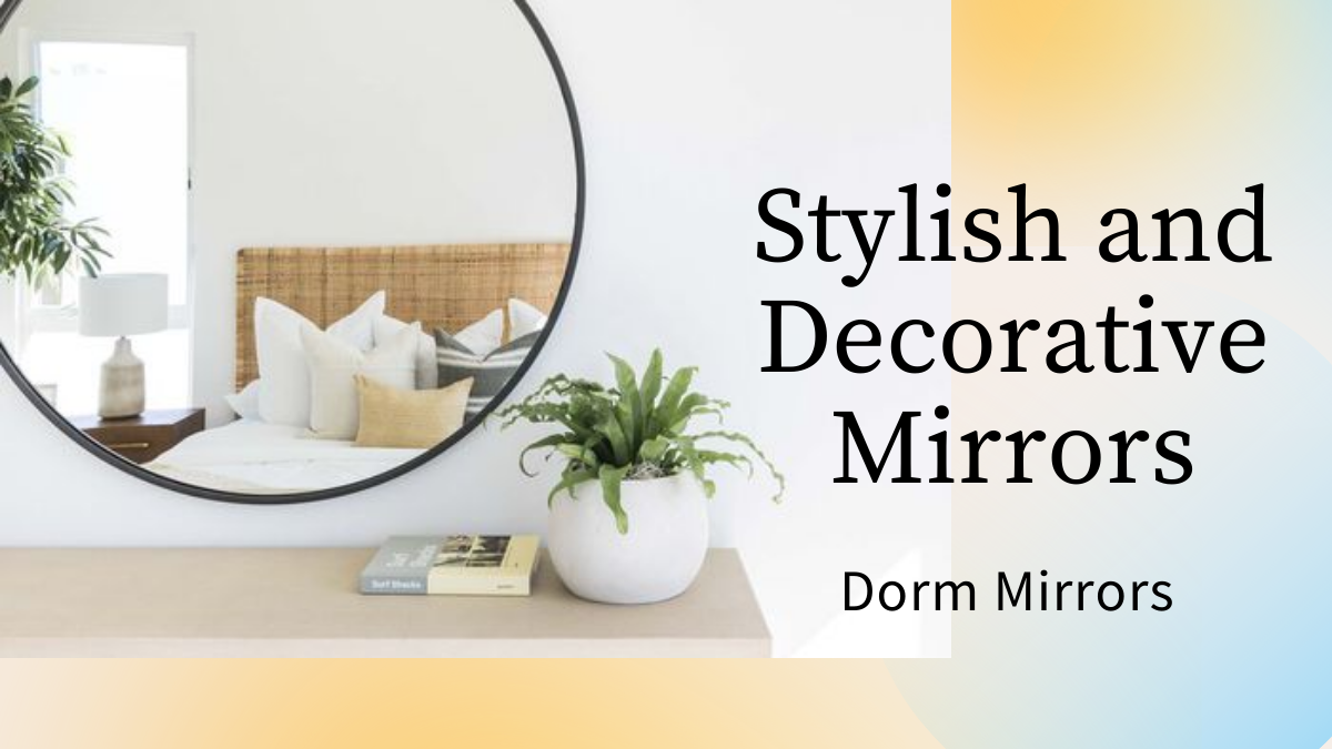 Dorm Mirrors - Stylish and Decorative Mirrors