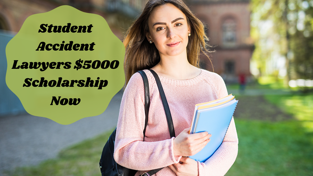 Student Accident Lawyers $5000 Scholarship Now