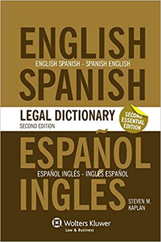 The Essential English/Spanish and Spanish/English Legal Dictionary by Steven Kaplan