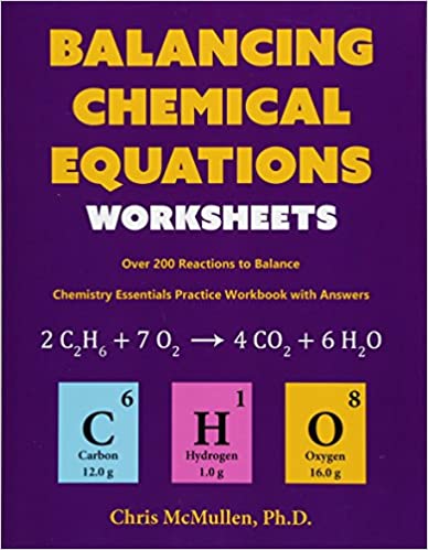 Balancing Chemical Equations Worksheets: Chemistry Essentials Practice Workbook with Answers by Chris McMullen