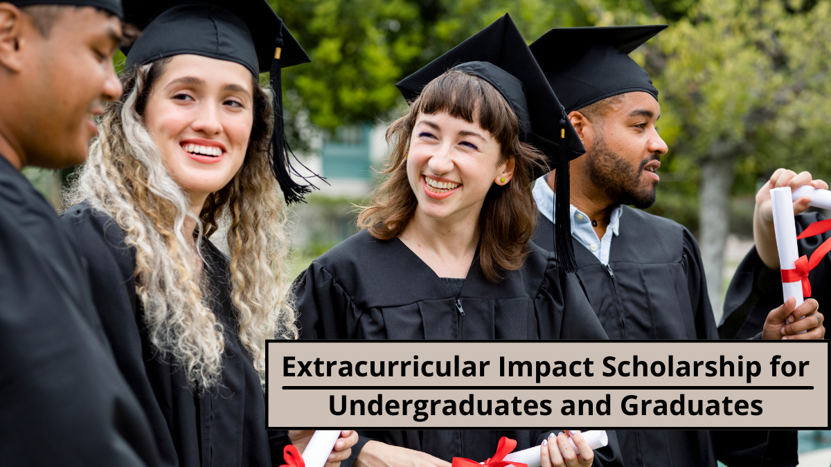 Extracurricular Impact Scholarship for Undergraduates and Graduates