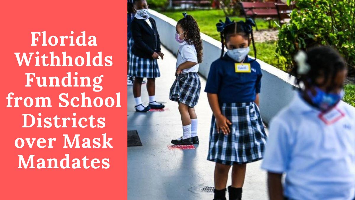 Florida Withholds Funding from School Districts over Mask Mandates