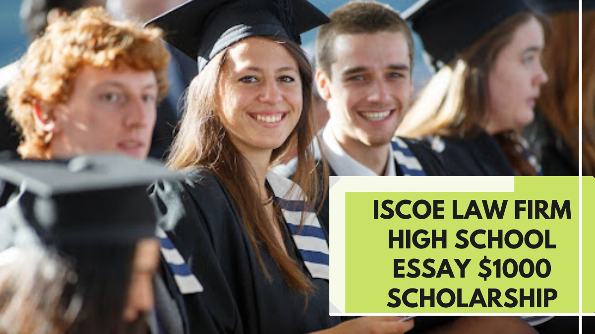 Iscoe Law Firm High School Essay $1000 Scholarship