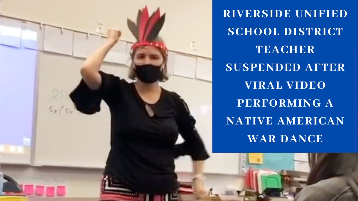 Riverside Unified School District Teacher Suspended After Viral Video Performing A Native American War Dance