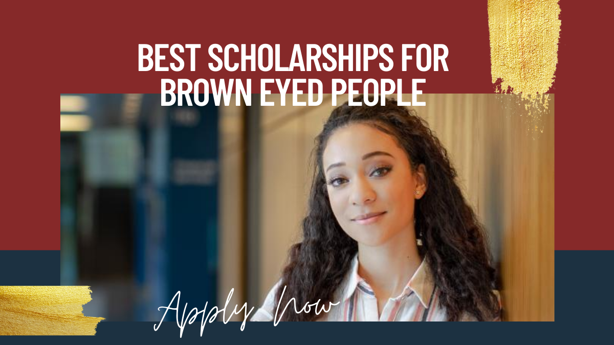 Best Scholarships for Brown Eyed People