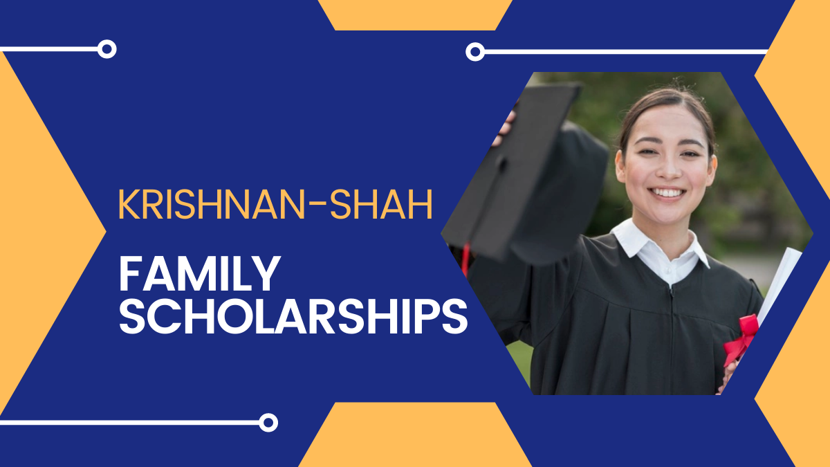 Krishnan-Shah Family Scholarships