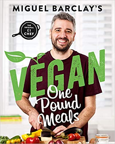 Vegan One Pound Meals: Delicious Budget-Friendly Plant-Based Recipes All for £1 Per Person by Miguel Barclay