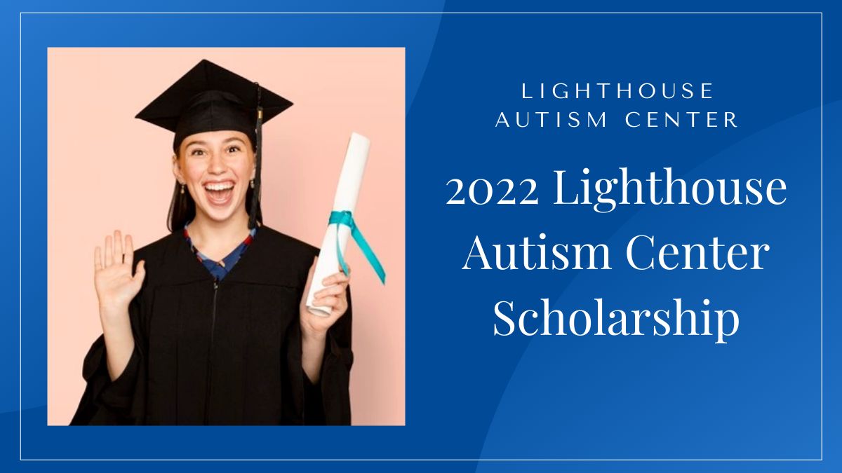 2022 Lighthouse Autism Center Scholarship for Junior and Senior students