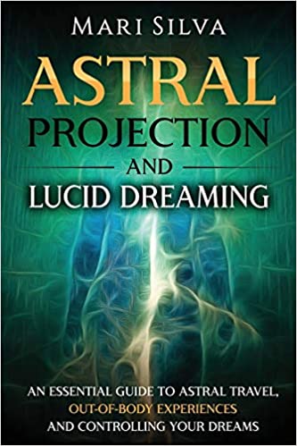 Astral Projection and Lucid Dreaming by Mari Silva