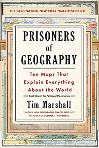 Prisoners of Geography: Ten Maps that Explain Everything about the World by Tim Marshall