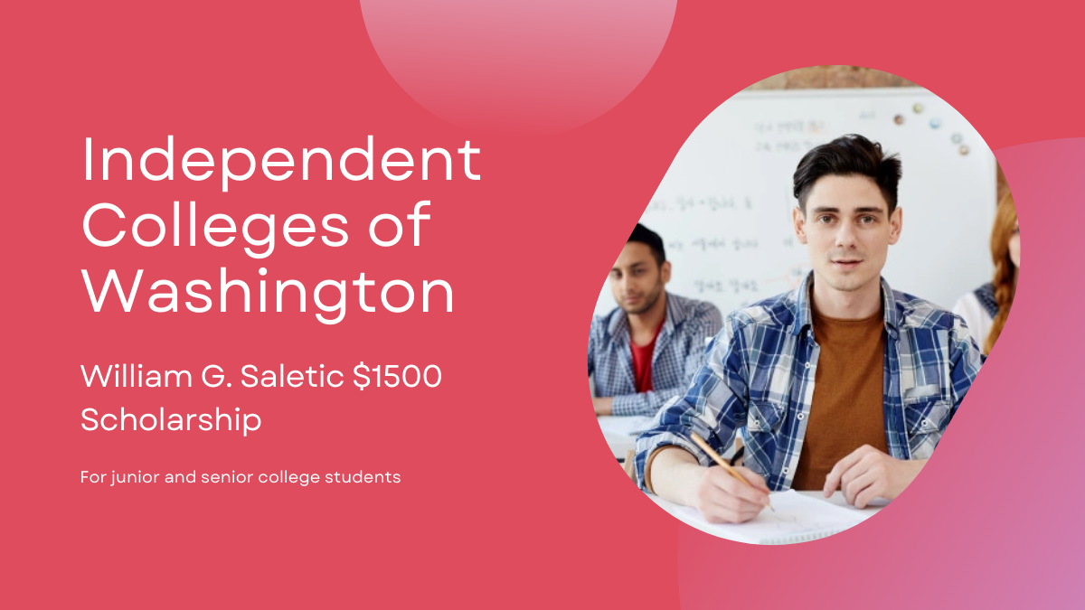 Independent Colleges of Washington William G. Saletic $1500 Scholarship