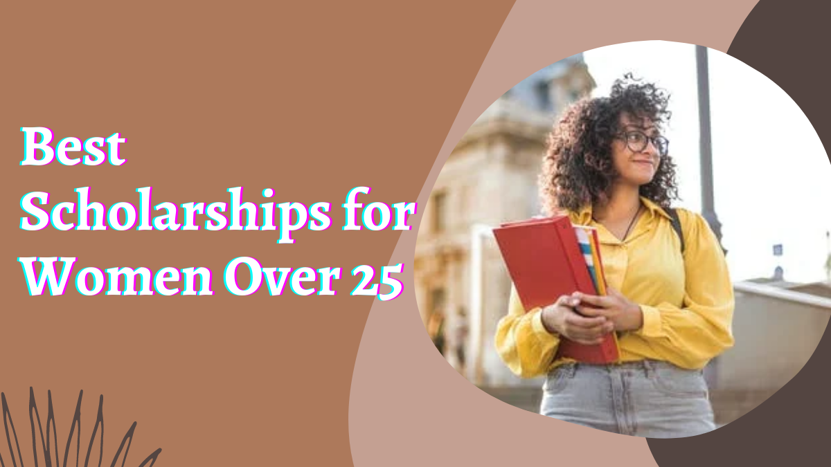 Best Scholarships for Women Over 25