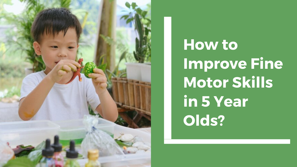 How to Improve Fine Motor Skills in 5 Year Olds