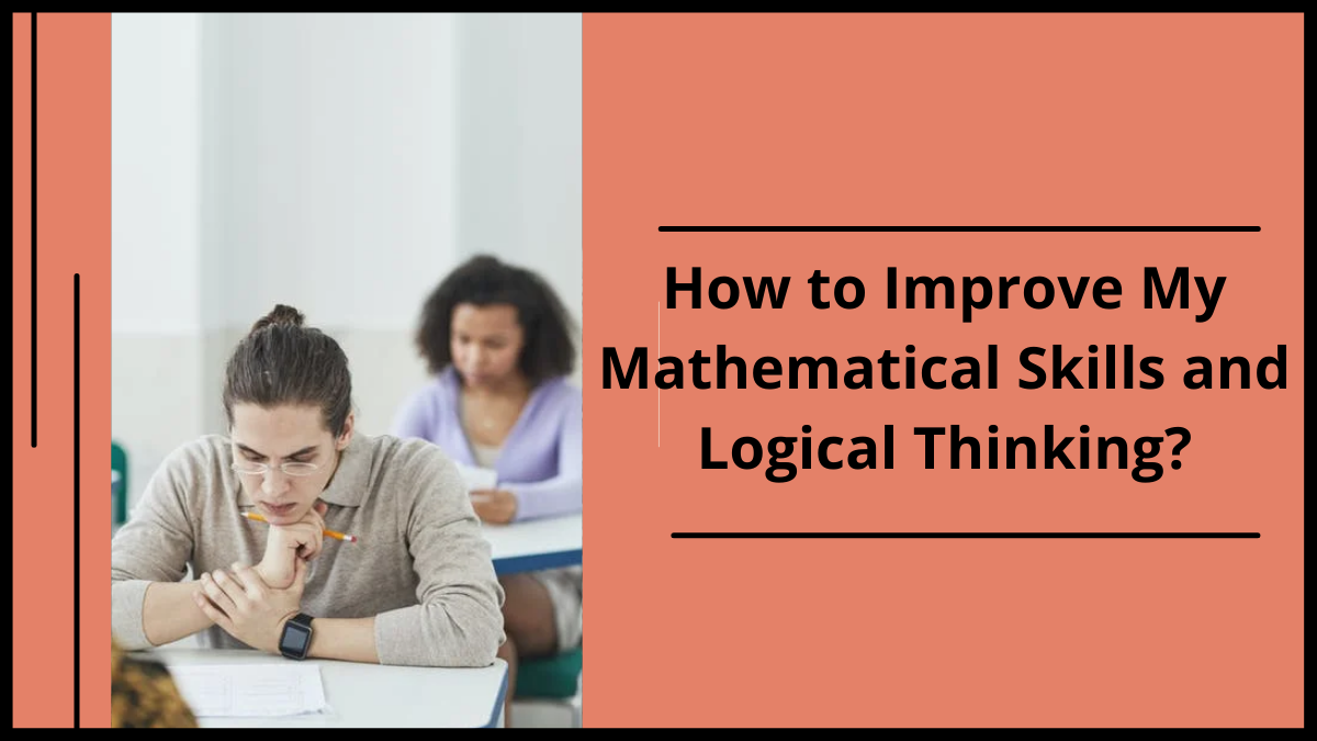 How to Improve My Mathematical Skills and Logical Thinking