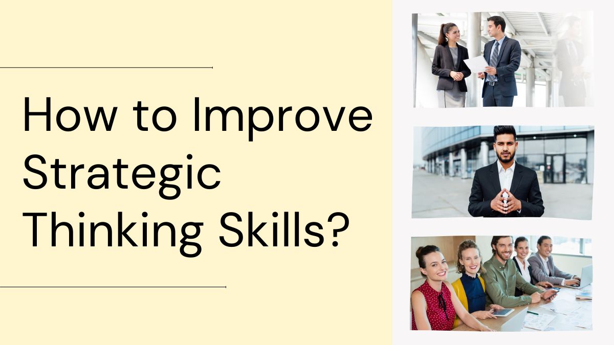 How to Improve Strategic Thinking Skills