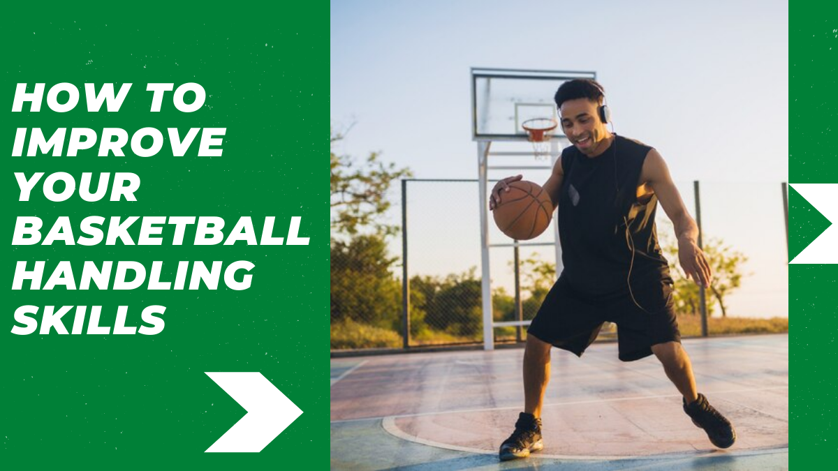 How to Improve Your Basketball Handling Skills