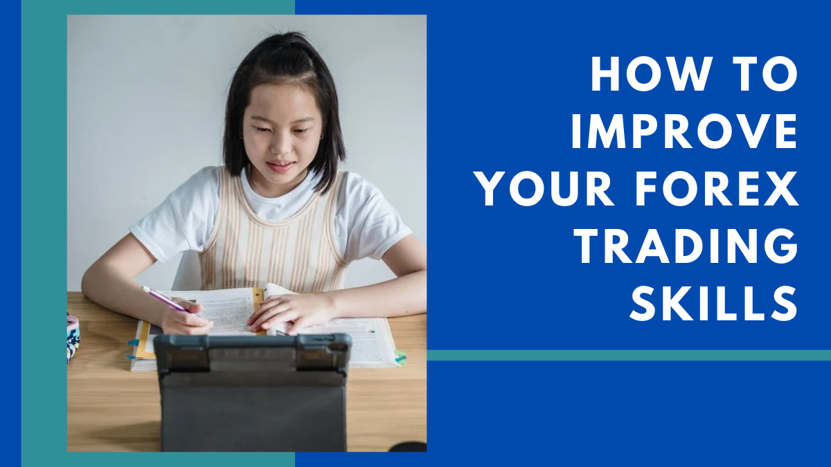 How to Improve Your Forex Trading Skills