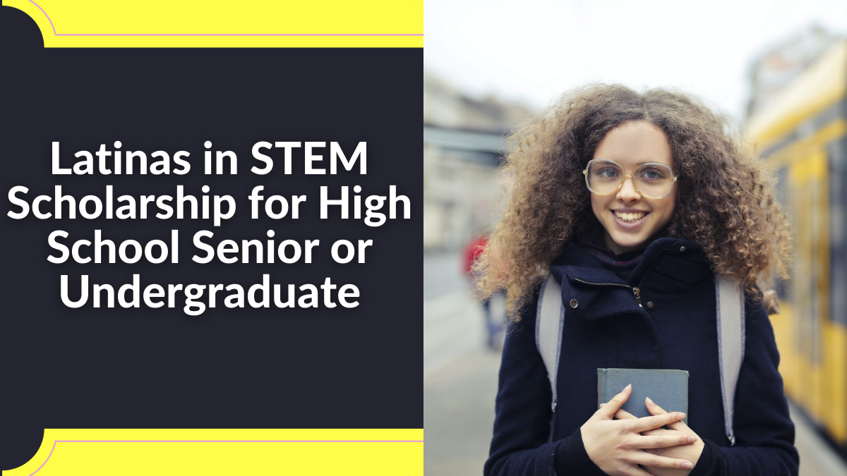 Latinas in STEM Scholarship for High Senior or Undergraduate