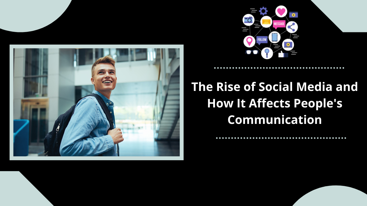 The Rise of Social Media and How It Affects People's Communication