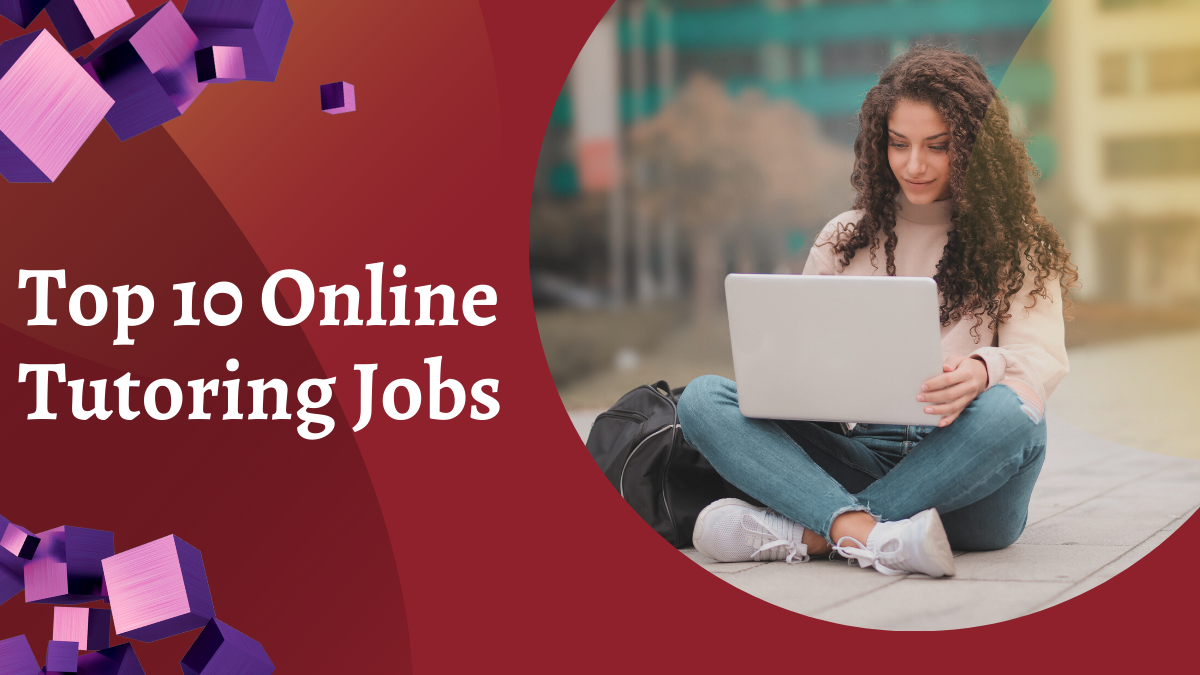 Top 10 Online Tutoring Jobs