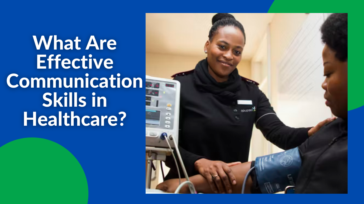 What Are Effective Communication Skills in Healthcare?