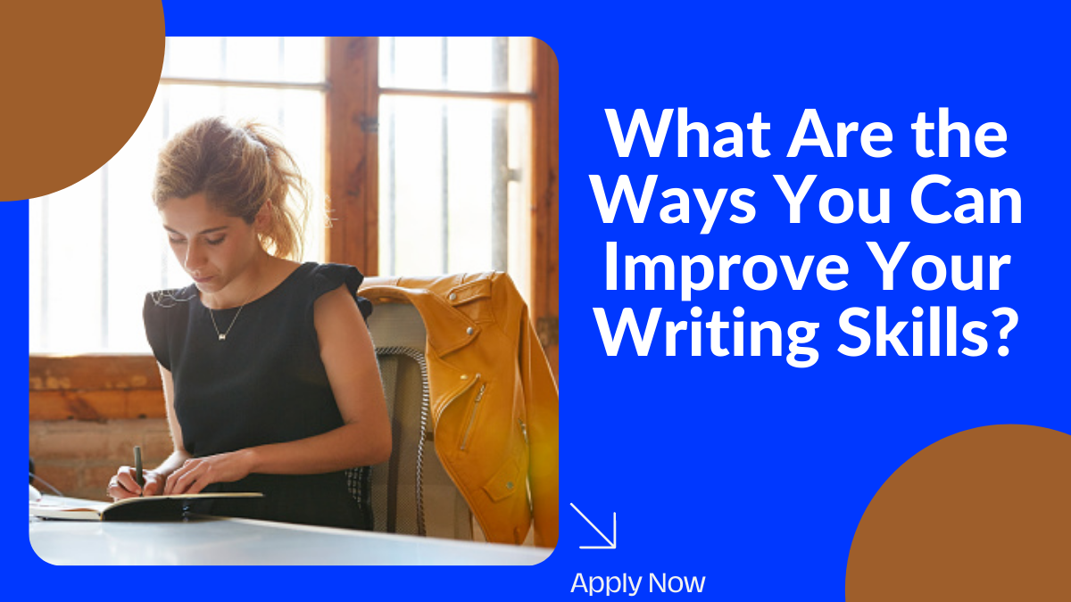 What Are the Ways You Can Improve Your Writing Skills