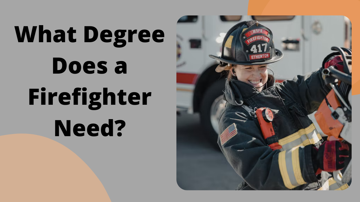 What Degree Does a Firefighter Need?