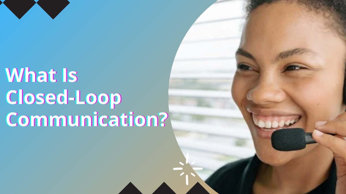 What Is Closed-Loop Communication?