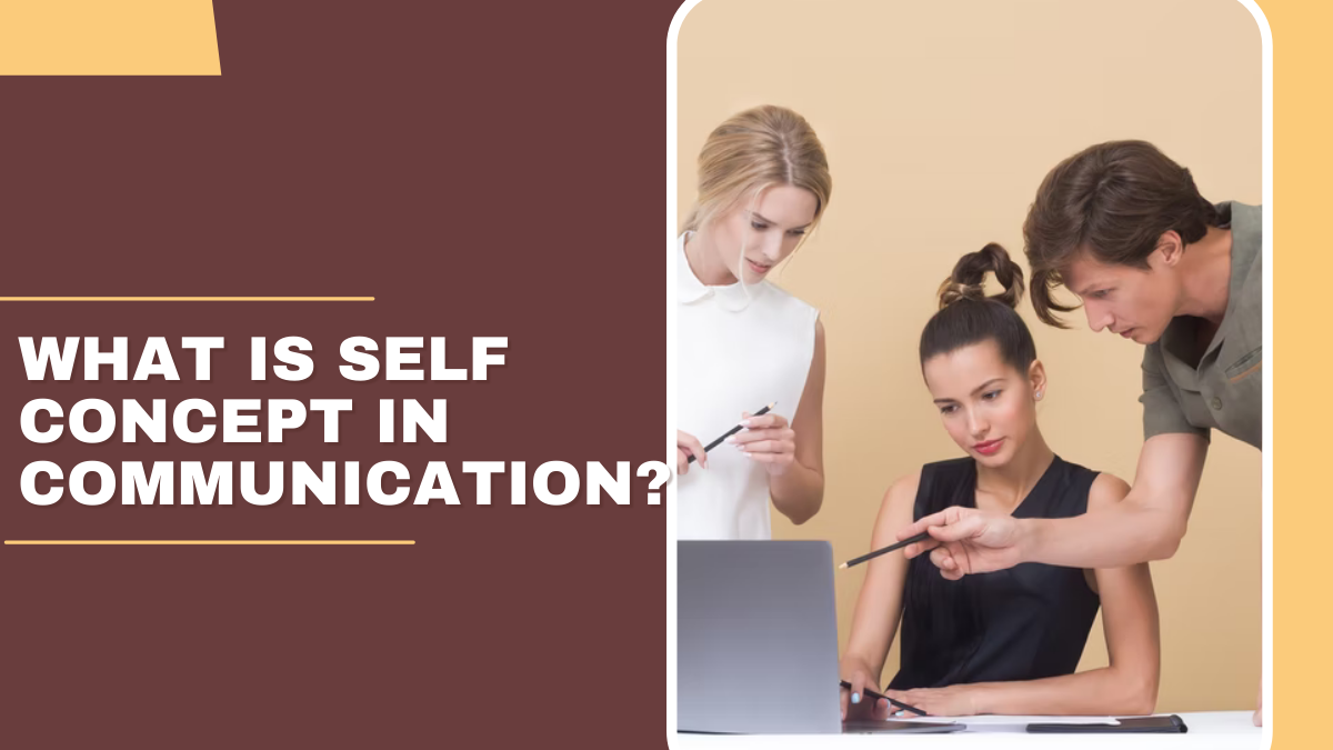 What Is Self Concept in Communication?