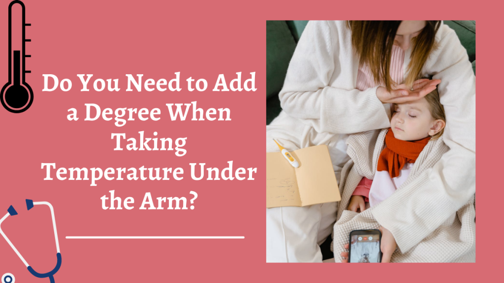 do-you-need-to-add-a-degree-when-taking-temperature-under-the-arm