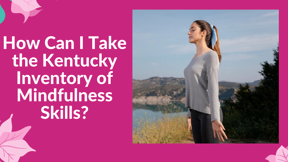 How Can I Take the Kentucky Inventory of Mindfulness Skills