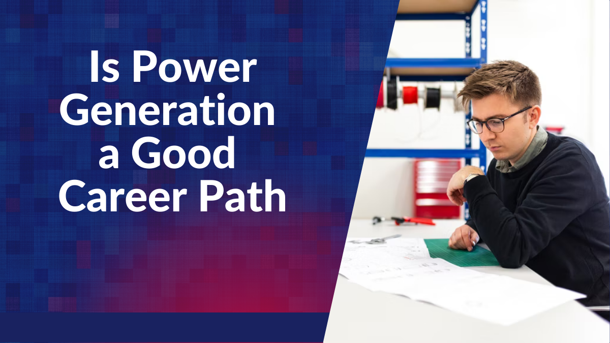 Is Power Generation a Good Career Path