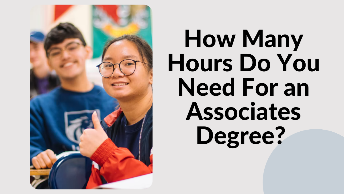 How Many Hours Do You Need For an Associates Degree?