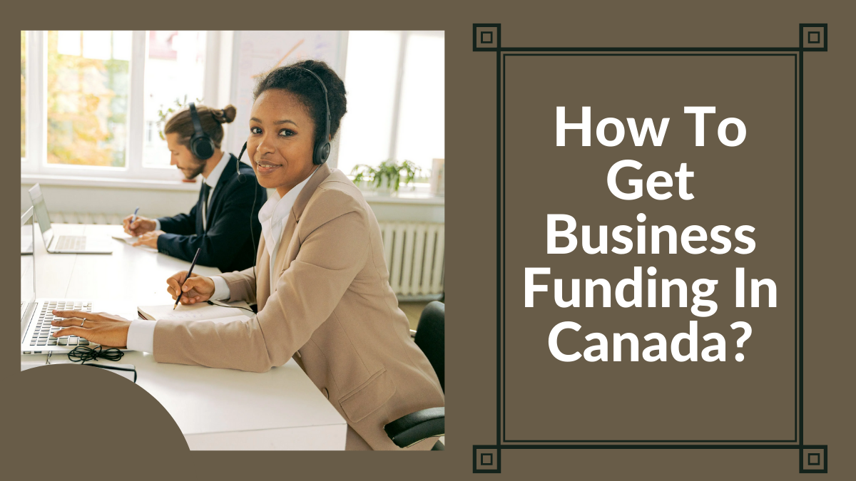 How To Get Business Funding In Canada?
