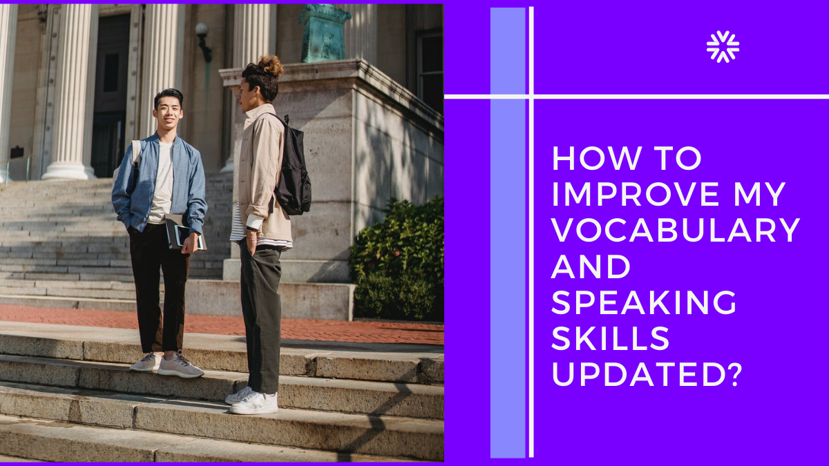 How to Improve My Vocabulary and Speaking Skills- Updated
